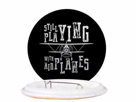 Still Playing With Airplanes Designed Pins Sale