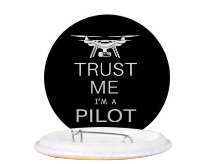 Trust Me I m a Pilot (Drone) Designed Pins Cheap