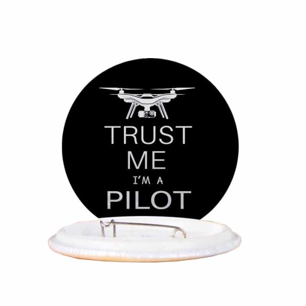 Trust Me I m a Pilot (Drone) Designed Pins Cheap