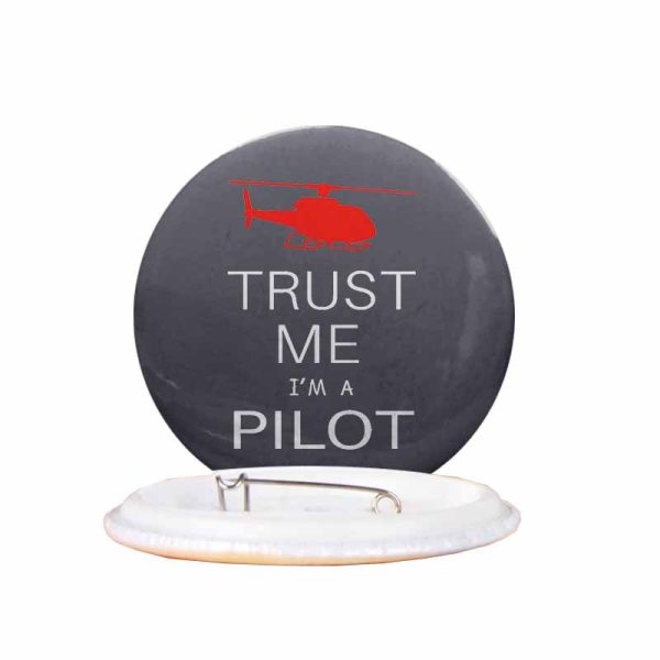 Trust Me I m a Pilot (Helicopter) Designed Pins For Cheap