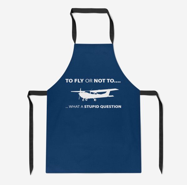 To Fly or Not To What a Stupid Question Designed Kitchen Aprons Supply