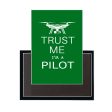 Trust Me I m a Pilot (Drone) Designed Magnets For Sale