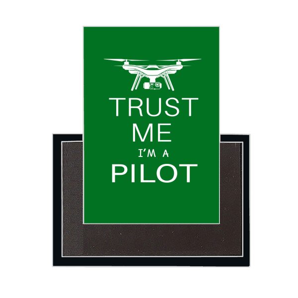 Trust Me I m a Pilot (Drone) Designed Magnets For Sale