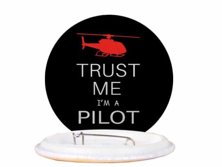 Trust Me I m a Pilot (Helicopter) Designed Pins For Cheap