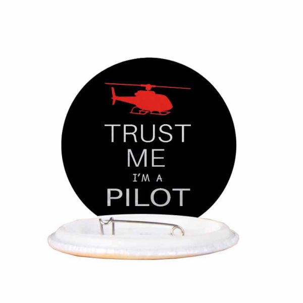 Trust Me I m a Pilot (Helicopter) Designed Pins For Cheap