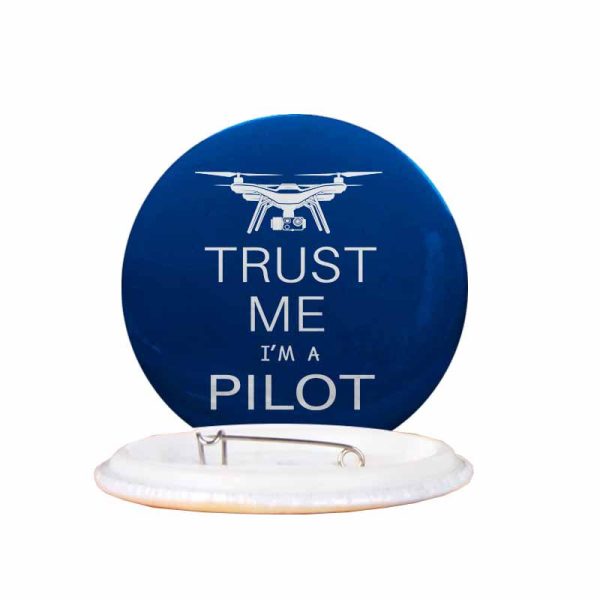 Trust Me I m a Pilot (Drone) Designed Pins Cheap