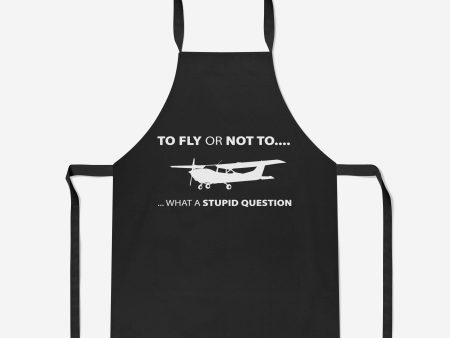 To Fly or Not To What a Stupid Question Designed Kitchen Aprons Supply