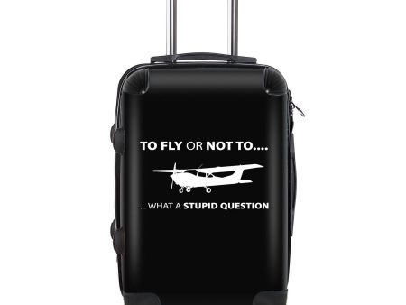 To Fly or Not To What a Stupid Question Designed Cabin Size Luggages on Sale