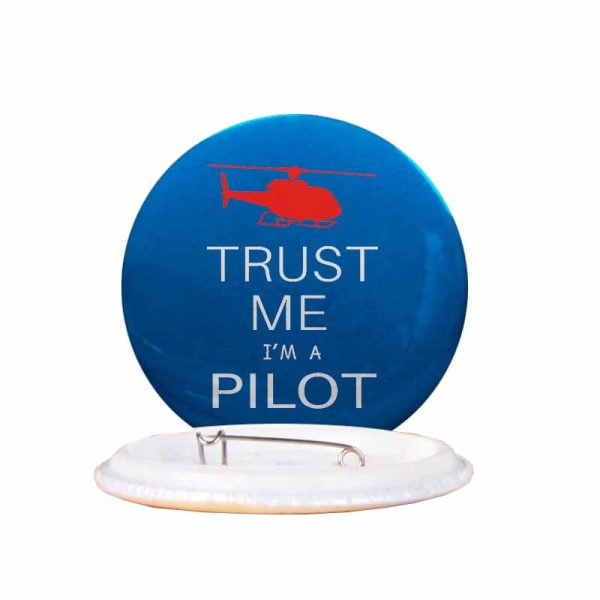 Trust Me I m a Pilot (Helicopter) Designed Pins For Cheap