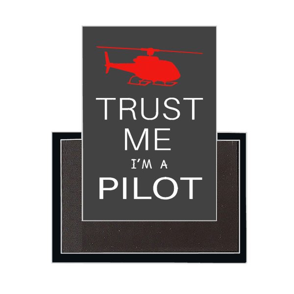 Trust Me I m a Pilot (Helicopter) Designed Magnets Online