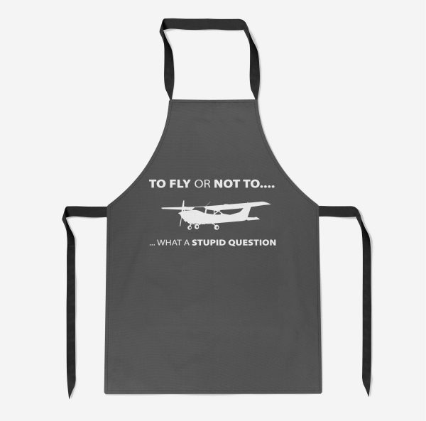 To Fly or Not To What a Stupid Question Designed Kitchen Aprons Supply