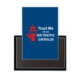 Trust Me I m an Air Traffic Controller Designed Magnets Online Hot Sale