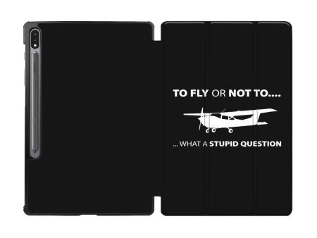 To Fly or Not To What a Stupid Question Designed Samsung Tablet Cases Online