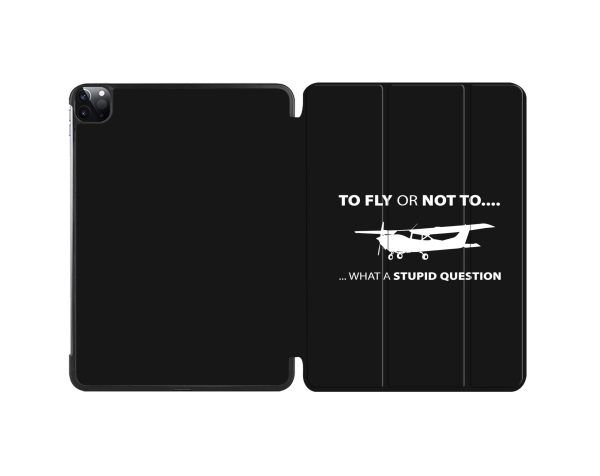 To Fly or Not To What a Stupid Question Designed iPad Cases Sale