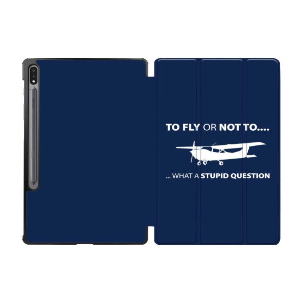 To Fly or Not To What a Stupid Question Designed Samsung Tablet Cases Online