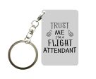 Trust Me I m a Flight Attendant Designed Key Chains Sale