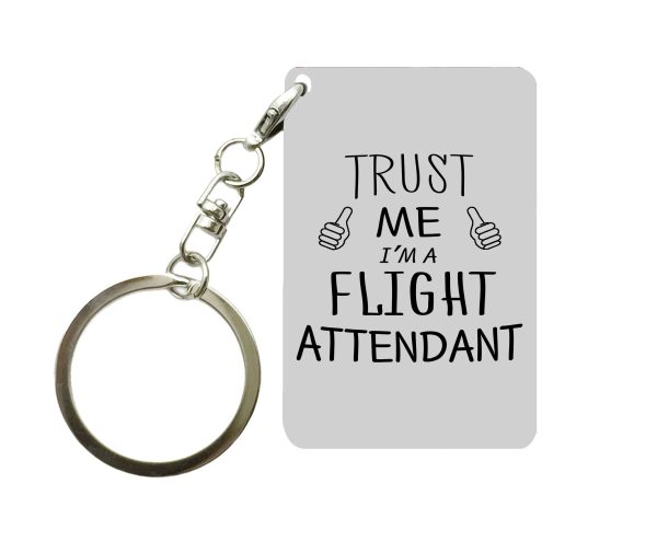 Trust Me I m a Flight Attendant Designed Key Chains Sale