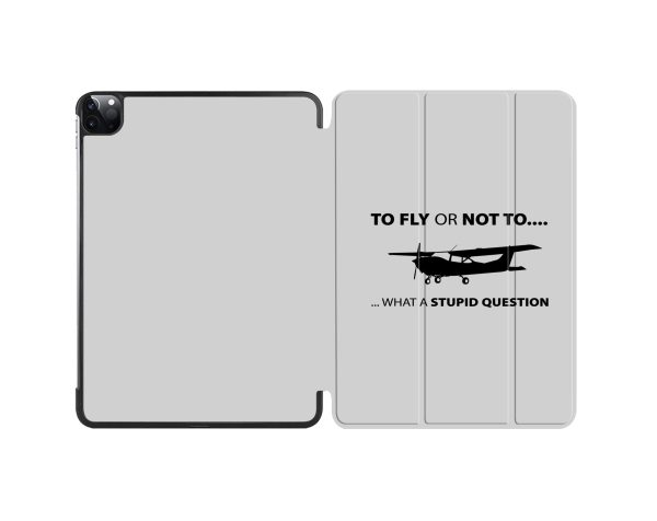 To Fly or Not To What a Stupid Question Designed iPad Cases Sale