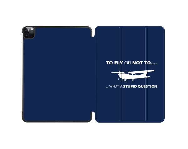 To Fly or Not To What a Stupid Question Designed iPad Cases Sale